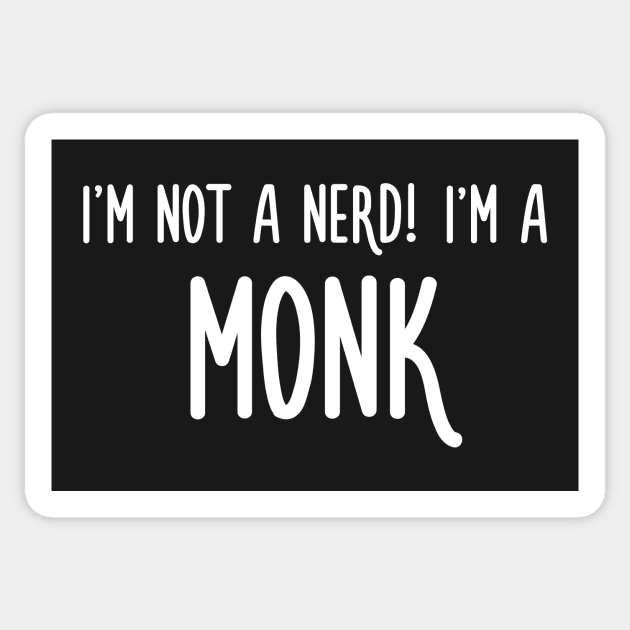 I'm not a nerd! I'm a monk Sticker by turbopower